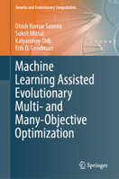 Machine Learning Assisted Evolutionary Multi- and Many- Objective Optimization 9819920957 Book Cover