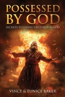 Possessed By God: Secrets To Living On Fire For God B0FLK5P5V6 Book Cover