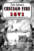 The Great Chicago Fire of 1871 and Other Devastating American Fires 109729059X Book Cover