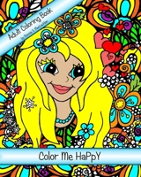 Color Me HaPpY : Adult Coloring Book for the Child Within - a Nature Inspired Whimsical Adventure 8 X 10 Single Sided Pages 1947911872 Book Cover