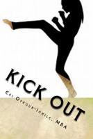 Kick OUT: Tactics to move from comfort Zone to your creative production zone. 1546388419 Book Cover