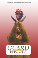 Guard Your Heart: Your Emotions Can Be a Deadly Weapon 1691689130 Book Cover