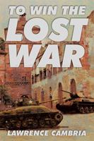 To Win the Lost War 1514427001 Book Cover