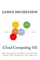 Cloud Computing 101: An essential technical tool for small and medium enterprises 0989026159 Book Cover