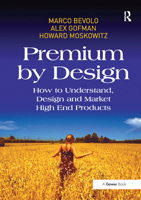 Premium by Design: How to Understand, Design and Market High End Products 1032836865 Book Cover