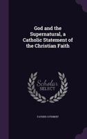 God And The Supernatural: A Catholic Statement Of The Christian Faith 1470191539 Book Cover