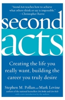Second Acts: Creating the Life You Really Want, Building the Career You Truly Desire 0060514884 Book Cover