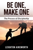 Be One, Make One: Real Discipleship B0BRQB8HCD Book Cover