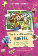 This Journal Belongs to Gretel: A Hansel and Gretel Fractured Fairy Tale (Fairy Tale Journals) B0DWFC6Z2H Book Cover