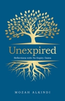 Unexpired: Reflections with No Expiry Dates B0FLQN84T9 Book Cover