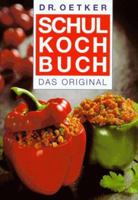 Schulkochbuch. Das Original (Dr. Oetker): Das Original 3767003570 Book Cover