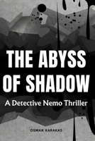 THE ABYSS OF SHADOWS: A Detective Nemo Thriller B0CJ41XFN3 Book Cover