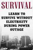 Survival: Learn To Survive Without Electricity During Power Outage 1718778015 Book Cover