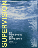 Supervision: On Motherhood and Surveillance 0262047810 Book Cover