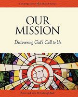 Our Mission: Discovering Gods Call to Us (Congregational Leader Series) 0806644052 Book Cover