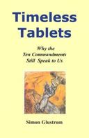 Timeless Tablets: Why the Ten Commandments Still Speak to Us 0884003264 Book Cover