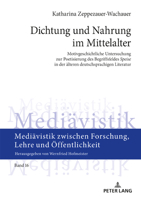 Dichtung Und Nahrung Im Mittelalter: Motivgeschichtliche Untersuchung Zur Poetisierung Des Begriffsfeldes �speise� in Der �lteren Deutschsprachigen Literatur 363182727X Book Cover