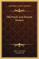 Old Dutch and Flemish Masters 1162951206 Book Cover
