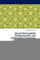 Novel Electrophilic Ruthenium(ii) and Iridium(iii) Complexes 3846588873 Book Cover