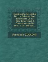 Explicaci�n Met�dica De Los Salmos: Para Ense�anza De La Vida Espiritual Y Conocimiento De Dios Y Del Mundo... 1249956862 Book Cover