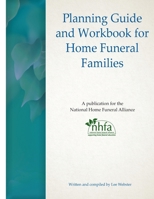 Planning Guide and Workbook for Home Funeral Families 151213726X Book Cover