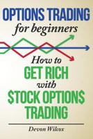 Options Trading For Beginners: How To Get Rich With Stock Options Trading 1500390682 Book Cover