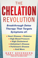The Chelation Revolution: Breakthrough Detox Therapy, with a Foreword by Tammy Born Huizenga, D.O., Founder of the Born Clinic 1630061182 Book Cover