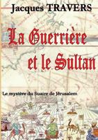 La Guerrière et le Sultan: Le mystère du suaire de Jérusalem 2322138312 Book Cover