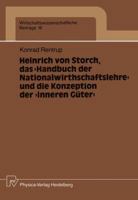 Heinrich von Storch, das "Handbuch der Nationalwirthschaftslehre" und die Konzeption der "inneren Guter" (Wirtschaftswissenschaftliche Beitrage) 3790804452 Book Cover