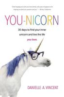 You-Nicorn: 30 Days to Find Your Inner Unicorn and Live the Life You Love 0999439251 Book Cover