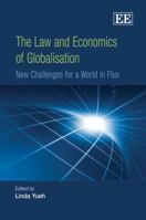 The Law and Economics of Globalisation: New Challenges for a World in Flux 1845421957 Book Cover