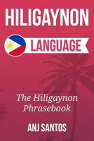 Hiligaynon Language: The Hligaynon Phrasebook 153353702X Book Cover