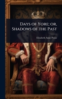 Days of Yore; Or, Shadows of the Past 1024018148 Book Cover