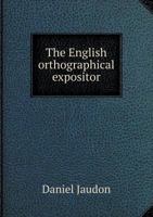 The English Orthographical Expositor 551880539X Book Cover