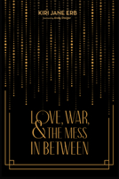 Love, War, and the Mess In Between B0G1RGDNFB Book Cover