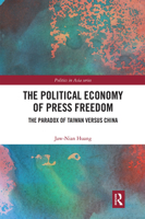 The Political Economy of Press Freedom 1032090545 Book Cover