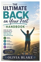 The Ultimate Back on Your Feet Handbook: Step-by-Step Strategies to Rebuild Your Life, Health, and Motivation B0H312RHKR Book Cover