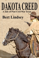 Dakota Creed: A Tale of Post Civil War Texas 1736479105 Book Cover