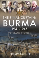 The Final Curtain: Burma 1941-1945: Veterans' Stories 139907041X Book Cover
