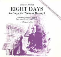 8 Days: An Elegy for Thomas Garrigue Masaryk/Osm dni 0930370287 Book Cover