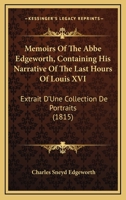 Memoirs of the Abbé Edgeworth; Containing his Narrative of the Last Hours of Louis XVI 1174528354 Book Cover