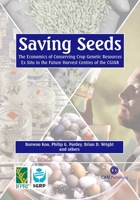 Saving Seeds : The Economics of Conserving Crop Genetic Resources Ex Situ in the Future Harvest Centres of the CGIAR 0851998593 Book Cover