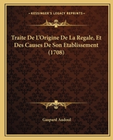 Traité De L'origine De La Régale Et Des Causes De Son Établissement 1179707214 Book Cover
