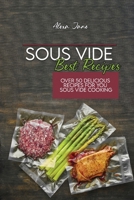 Sous Vide Best Recipes: Over 50 Delicious Recipes For You Sous Vide Cooking 1801735689 Book Cover