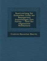 Beantwortung Der Z�rchischen Critik �ber Baumgartens Anmerkungen Zum F�nften ... Theil Der Allgemeinen Welthistorie 1286879116 Book Cover