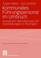 Kommunales Führungspersonal im Umbruch: Austausch, Rekrutierung und Orientierungen in Thüringen 3531158252 Book Cover