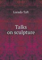Talks On Sculpture 1021927368 Book Cover
