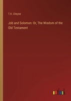 Job and Solomon: Or, The Wisdom of the Old Testament 3368932101 Book Cover