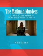 The Mailman Murders: A Serial Killer Matches Wits With Atlanta Police 146368200X Book Cover