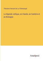 La légende celtique, en Irlande, en Cambrie et en Bretagne (French Edition) 338274080X Book Cover